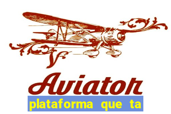 plataforma que ta pagando agora